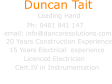 Ph: 0401 841 147 20 Years Construction Experience Duncan Tait Leading Hand email: info@dancoresolutions.com      15 Years Electrical  experience                        Licenced Electrician   Cert.IV in Instrumentation